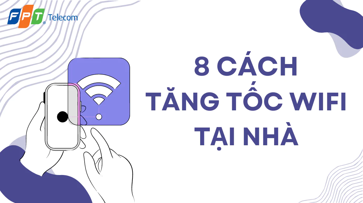 8 Cach Tang Toc Wifi Tai Nha