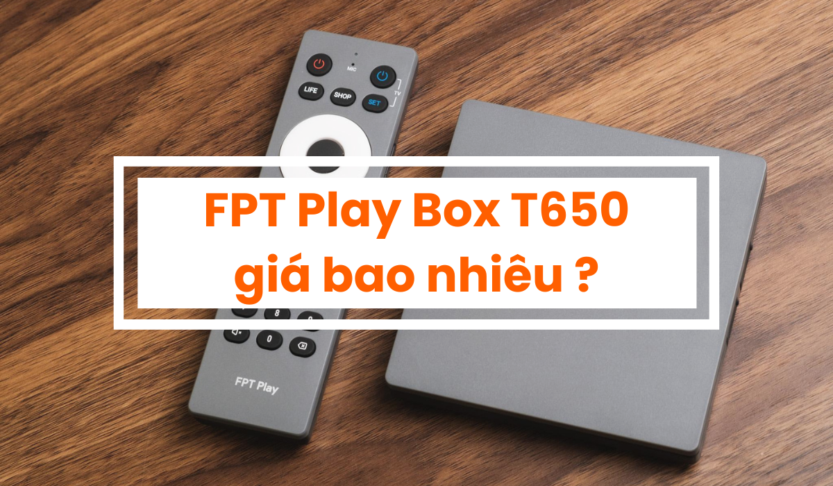 Fpt Play Box T650 Gia Bao Nhieu