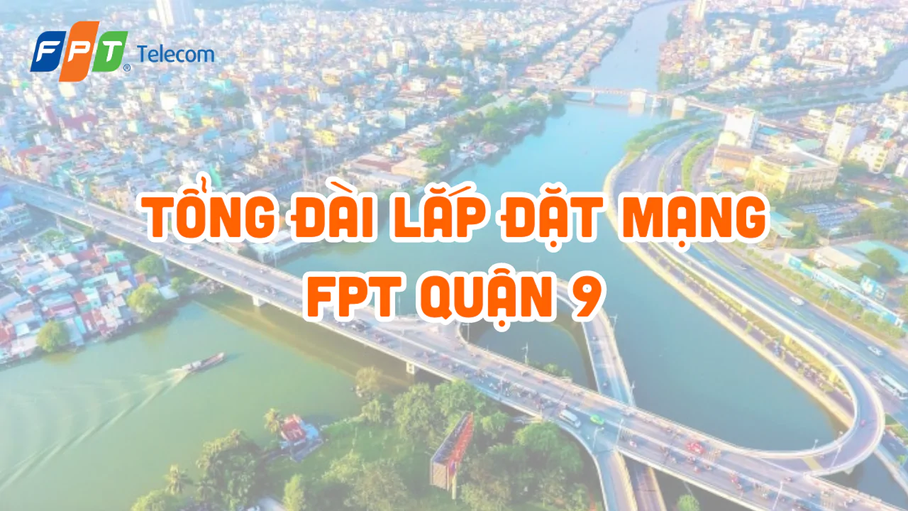 Tong Dai Lap Mang Internet Fpt Quan 9